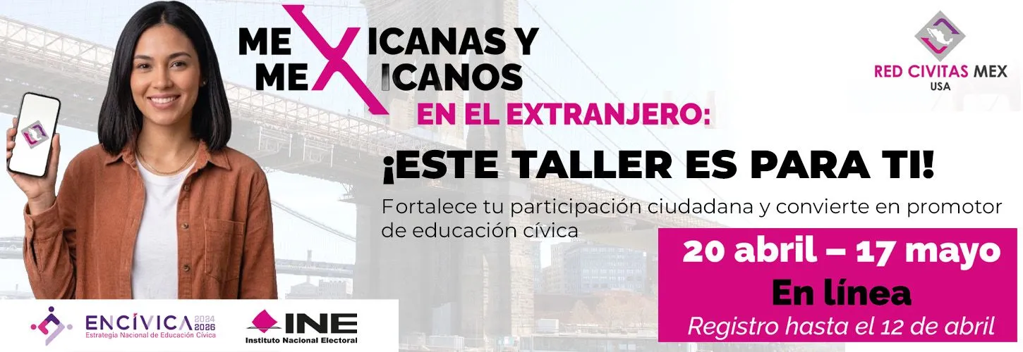 Taller del INE: Mexicanas y Mexicanos en el extranjero