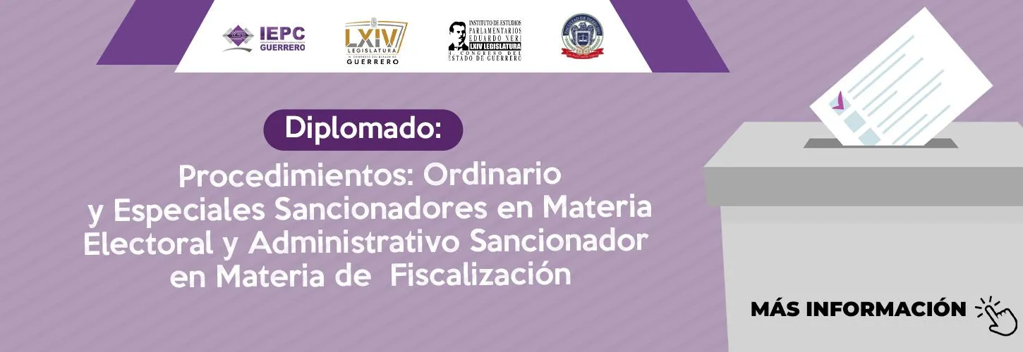 Diplomado: Procedimientos Ordinario y Especiales Sancionadores en Materia Electoral y Administrativo Sancionador en Materia de Fiscalización