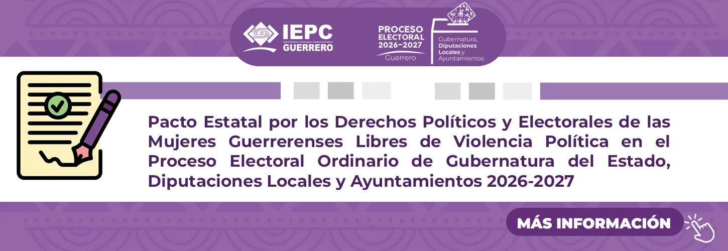 Pacto Estatal por los Derechos Políticos y Electorales de las Mujeres Guerrerenses Libres de Violencia Política en el Proceso Electoral Ordinario de Gubernatura del Estado, Diputaciones Locales y Ayun